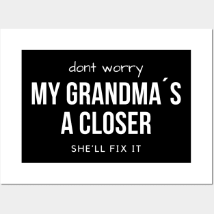 Don´t worry! My grandma´s a Closer, she´ll fix it! Posters and Art